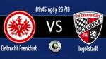 Nhận định Eintracht Frankfurt vs Ingolstadt 01h45 ngày 26/10 (Cúp QG Đức 2016/17)