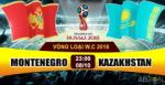 Nhận định Montenegro vs Kazakhstan 23h00 ngày 8/10 (VL World Cup 2018)