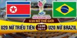 Nhận định U20 Nữ Triều Tiên vs U20 Nữ Brazil 13h00 ngày 16/11 (VCK U20 thế giới)