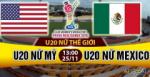 Nhận định U20 Nữ Mỹ vs U20 Nữ Mexico 13h00 ngày 25/11 (U20 World Cup Nữ)