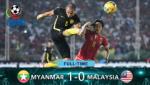 Tổng hợp: Myanmar 1-0 Malaysia (Bảng B AFF Cup 2016)