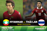 Myanmar 0-2 Thái Lan (KT): Nhà ĐKVĐ thể hiện đẳng cấp vượt trội