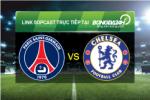 Link sopcast xem trực tiếp PSG vs Chelsea (02h45-17/02)