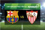 Link sopcast xem trực tiếp Barcelona vs Sevilla (02h30-29/02)