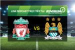 Link sopcast xem trực tiếp Liverpool vs Man City (23h30-28/02)