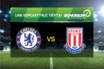 Link sopcast Chelsea vs Stoke City (22h00-05/03)