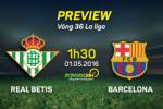 Betis vs Barca (1h30 1/5): Thẳng tiến đến ngôi vương