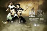 Man City vs PSG: Trận Waterloo huyền thoại trên thảm cỏ xanh (1h45 ngày 07/04/2016)