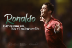 Ronaldo - Hãy cứ cứng cỏi, hãy cứ ngẩng cao đầu