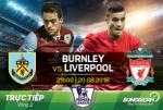 Burnley 2-0 Liverpool (KT): The Kop trở lại mặt đất