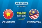 U19 Việt Nam vs U19 Malaysia (19h ngày 19/9): Trận cầu sinh tử