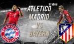 Nhận định Atletico Madrid vs Bayern Munich 01h45 ngày 29/9 (Champions League 2016/17)