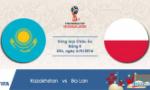 Nhận định Kazakhstan vs Ba Lan 23h00 ngày 04/09 (VL World Cup 2018)