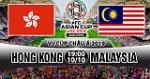 Nhận định Hong Kong vs Malaysia 19h00 ngày 10/10 (VL Asian Cup 2019)