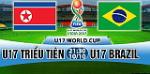 Nhận định U17 Triều Tiên vs U17 Brazil 21h30 ngày 10/10 (VCK U17 World Cup 2017)