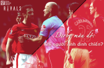 Derby màu đỏ - Khi người Anh đình chiến?