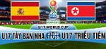Nhận định U17 Tây Ban Nha vs U17 Triều Tiên 21h30 ngày 13/10 (VCK U17 World Cup 2017)