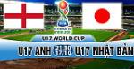 Nhận định U17 Anh vs U17 Nhật Bản 21h30 ngày 17/10 (VCK U17 World Cup 2017)