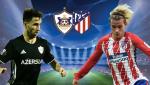Nhận định Qarabag vs Atletico Madrid 23h00 ngày 18/10 (Champions League 2017/18)