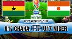 Nhận định U17 Ghana vs U17 Niger 18h30 ngày 18/10 (VCK U17 World Cup 2017)