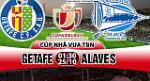 Nhận định Getafe vs Alaves 01h30 ngày 25/10 (Cúp Nhà vua TBN 2017/18)