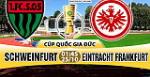 Nhận định Schweinfurt vs Frankfurt 01h45 ngày 25/10 (Cúp quốc gia Đức 2017/18)