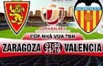 Nhận định Zaragoza vs Valencia 01h30 ngày 25/10 (Cúp Nhà vua TBN 2017/18)