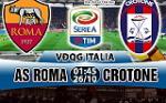 Nhận định Roma vs Crotone 01h45 ngày 26/10 (Serie A 2017/18)