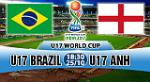 Nhận định U17 Brazil vs U17 Anh 18h30 ngày 25/10 (VCK U17 World Cup 2017)