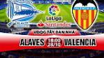 Nhận định Alaves vs Valencia 18h00 ngày 28/10 (La Liga 2017/18)