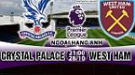 Nhận định Crystal Palace vs West Ham 21h00 ngày 28/10 (Premier League 2017/18)