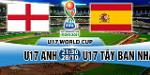 Nhận định U17 Anh vs U17 Tây Ban Nha 21h30 ngày 28/10 (VCK U17 World Cup 2017)