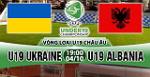 Nhận định U19 Ukraine vs U19 Albania 19h00 ngày 4/10 (VL U19 châu Âu 2018)