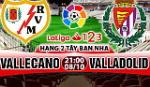 Nhận định Vallecano vs Valladolid 21h00 ngày 8/10 (Hạng 2 TBN 2017/18)