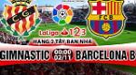 Nhận định Gimnastic vs Barcelona B 00h00 ngày 2/11 (Hạng 2 TBN 2017/18)