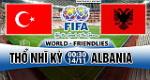 Nhận định Thổ Nhĩ Kỳ vs Albania 0h30 ngày 14/11 (Giao hữu quốc tế)