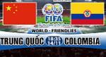 Nhận định Trung Quốc vs Colombia 18h35 ngày 14/11 (Giao hữu quốc tế)