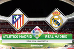 Giải mã trận đấu Atletico vs Real Madrid 02h45 ngày 19/11 (La Liga 2017/18)