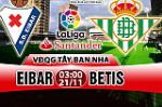 Nhận định Eibar vs Betis 03h00 ngày 21/11 (La Liga 2017/18)