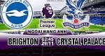 Nhận định Brighton vs Crystal Palace 02h45 ngày 29/11 (Premier League 2017/18)