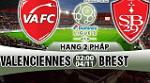 Nhận định Valenciennes vs Brest 02h00 ngày 4/11 (Hạng 2 Pháp 2017/18)