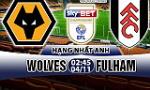 Nhận định Wolves vs Fulham 02h45 ngày 04/11 (Hạng Nhất Anh 2017/18)