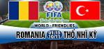 Nhận định Romania vs Thổ Nhĩ Kỳ 01h15 ngày 10/11 (Giao hữu quốc tế)