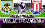 Nhận định Burnley vs Stoke 02h45 ngày 13/12 (Premier League 2017/18)