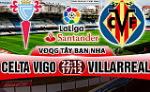 Nhận định Celta Vigo vs Villarreal 22h15 ngày 17/12 (La Liga 2017/18)