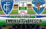 Nhận định Empoli vs Brescia 02h30 ngày 22/12 (Hạng 2 Italia)