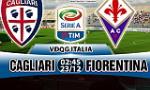 Nhận định Cagliari vs Fiorentina 02h45 ngày 23/12 (Serie A 2017/18)