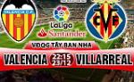 Nhận định Valencia vs Villarreal 22h15 ngày 23/12 (La Liga 2017/18)