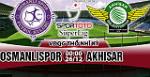 Nhận định Osmanlispor vs Akhisar 00h00 ngày 26/12 (VĐQG Thổ Nhĩ Kỳ)