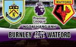 Nhận định Burnley vs Watford 22h00 ngày 09/12 (Premier League 2017/18)